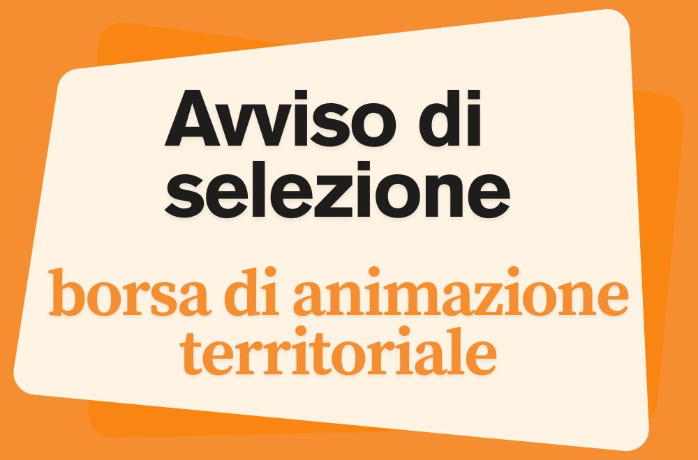 Avviso pubblico di selezione per borsa di animazione territoriale