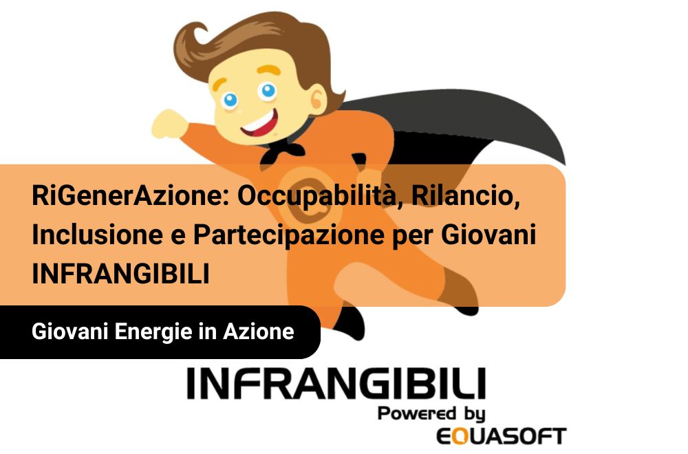 RiGenerAzione: Occupabilità, Rilancio, Inclusione e Partecipazione per Giovani INFRANGIBILI